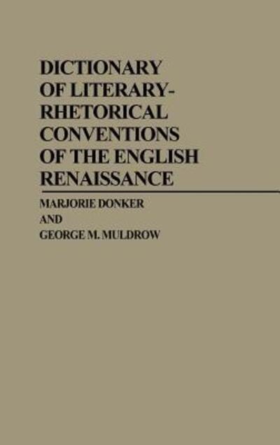 Cover for Marjorie P. Donker · Dictionary of Literary-Rhetorical Conventions of the English Renaissance (Hardcover Book) (1982)