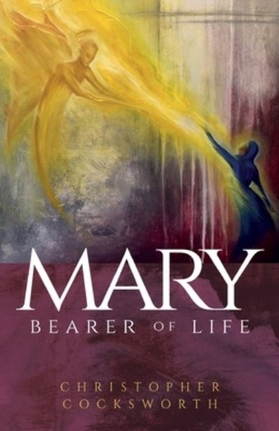 Cover for Christopher Cocksworth · Mary, Bearer of Life (Paperback Book) (2023)