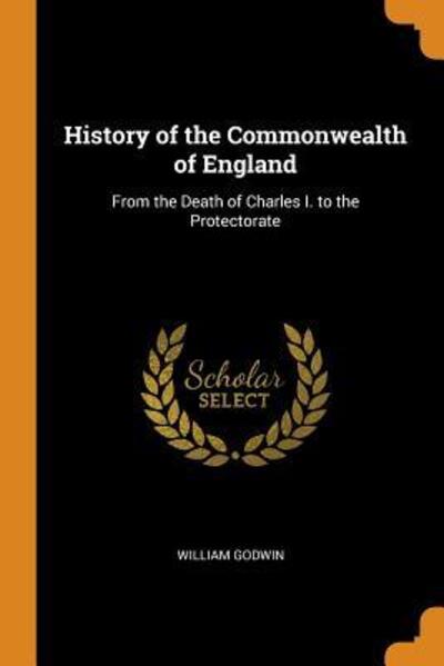 Cover for William Godwin · History of the Commonwealth of England (Paperback Book) (2018)