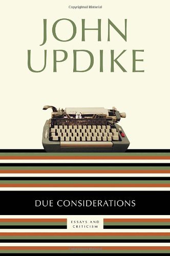 Cover for John Updike · Due Considerations: Essays and Criticism (Paperback Bog) [Reprint edition] (2008)