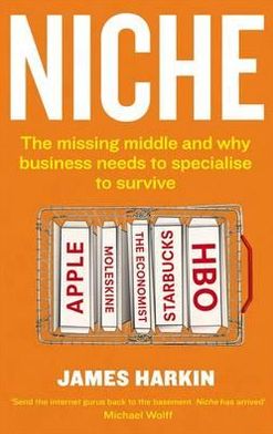 Niche: The missing middle and why business needs to specialise to survive - James Harkin - Bücher - Little, Brown Book Group - 9780349123004 - 2. August 2012