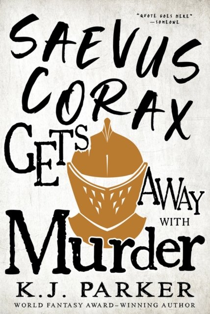 Cover for K. J. Parker · Saevus Corax Gets Away With Murder: Corax Book Three (Taschenbuch) (2023)