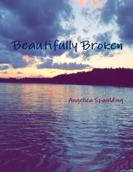 Cover for Angelica Spaulding · Beautifully Broken (Paperback Book) (2019)