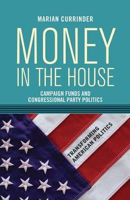 Cover for Marian Currinder · Money In the House: Campaign Funds and Congressional Party Politics (Hardcover Book) (2019)