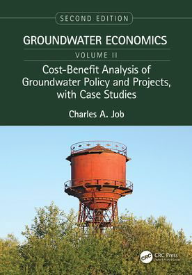 Cover for Job, Charles (U.S. Environmental Protection Agency, Montgomery Village, Maryland,USA) · Cost-Benefit Analysis of Groundwater Policy and Projects, with Case Studies: Groundwater Economics, Volume 2 - Groundwater Economics, Second Edition, Two-Volume Set (Paperback Bog) (2023)