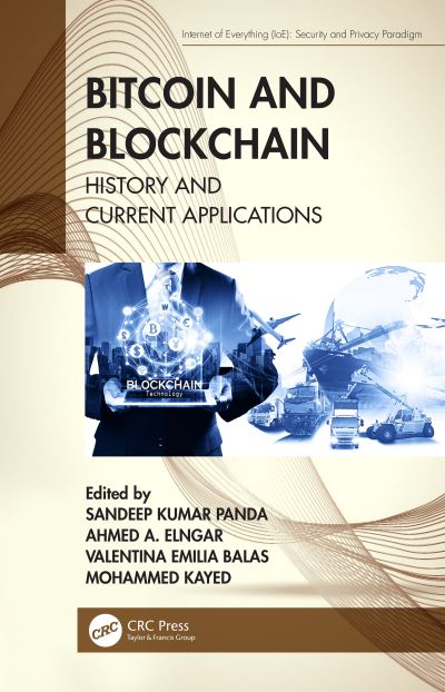 Cover for Panda, Sandeep Kumar (ICFAI Foundation for Higher Education, India) · Bitcoin and Blockchain: History and Current Applications - Internet of Everything IoE (Hardcover Book) (2020)