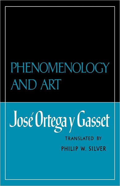 Phenomenology and Art - Jose Ortega y Gasset - Kirjat - WW Norton & Co - 9780393331004 - torstai 7. kesäkuuta 2007