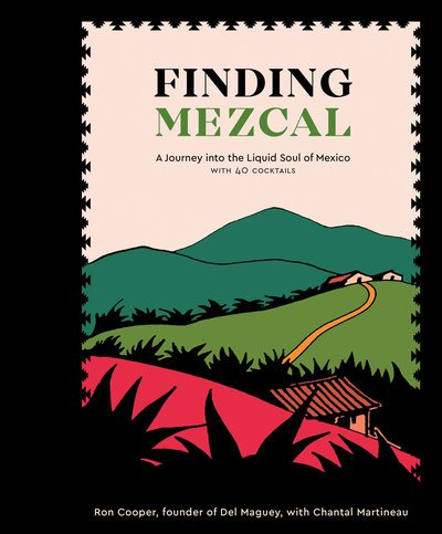 Cover for Ron Cooper · Finding Mezcal: A Journey into the Liquid Soul of Mexico, with 40 Cocktails (Hardcover Book) (2018)