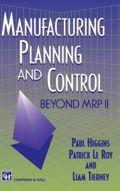 Manufacturing Planning and Control: Beyond MRP II - P. Higgins - Books - Chapman and Hall - 9780412553004 - May 31, 1996