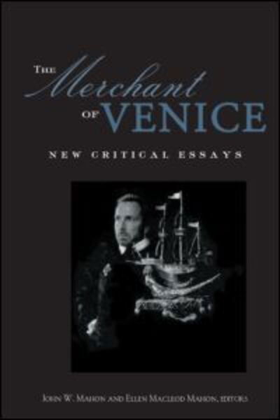 The Merchant of Venice: Critical Essays - Shakespeare Criticism - John W Mahon - Bøker - Taylor & Francis Ltd - 9780415411004 - 2. august 2002