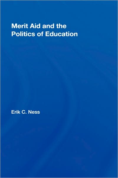 Cover for Ness, Erik C. (University of Pittsburgh, USA) · Merit Aid and the Politics of Education - Studies in Higher Education (Hardcover Book) (2007)