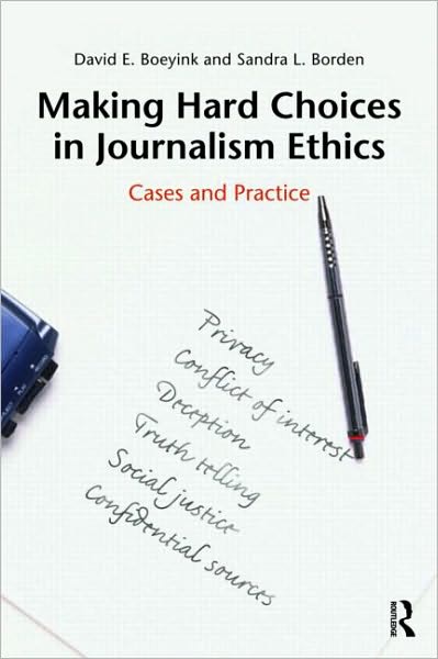 Cover for Boeyink, David E. (Indiana University, USA) · Making Hard Choices in Journalism Ethics: Cases and Practice (Pocketbok) (2010)