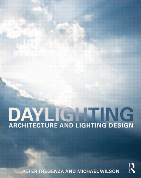 Cover for Tregenza, Peter (University of Sheffield, UK) · Daylighting: Architecture and Lighting Design (Paperback Book) (2011)