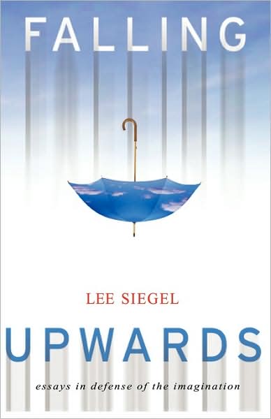 Cover for Lee Siegel · Falling Upwards: Essays in Defense of the Imagination (Gebundenes Buch) (2006)