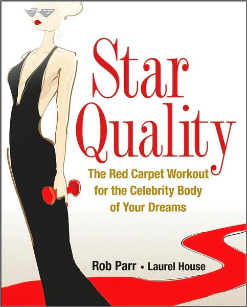 Star Quality: the Red Carpet Workout for the Celebrity Body of Your Dreams - Rob Parr - Books - Wiley - 9780470184004 - August 1, 2008