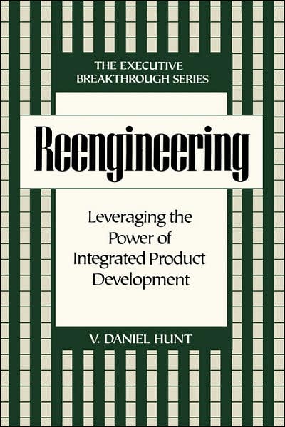 Cover for V. Daniel Hunt · Reengineering: Leveraging the Power of Integrated Product Development (Hardcover Book) (1995)