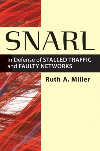 Cover for Ruth A. Miller · Snarl: In Defense of Stalled Traffic and Faulty Networks (Hardcover bog) (2013)