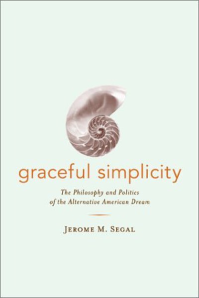 Cover for Jerome M. Segal · Graceful Simplicity: The Philosophy and Politics of the Alternative American Dream (Paperback Book) (2003)