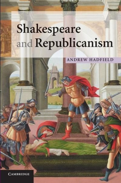 Cover for Hadfield, Andrew (University of Sussex) · Shakespeare and Republicanism (Paperback Book) (2008)