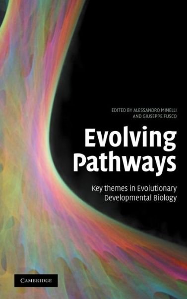 Evolving Pathways: Key Themes in Evolutionary Developmental Biology - Fusco, Giuseppe (Universita degli Studi di Padova, Italy) - Bøger - Cambridge University Press - 9780521875004 - 10. januar 2008