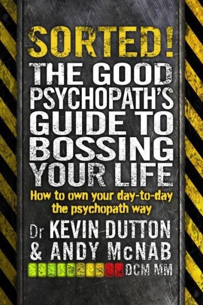 Cover for Andy McNab · Sorted!: The Good Psychopath’s Guide to Bossing Your Life (Pocketbok) (2016)