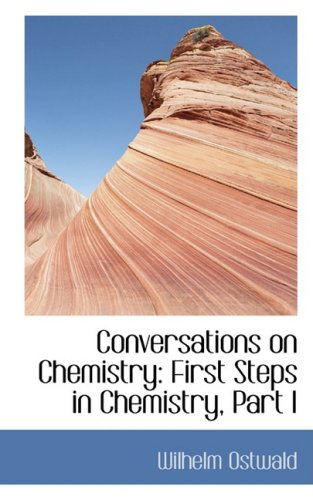 Cover for Wilhelm Ostwald · Conversations on Chemistry: First Steps in Chemistry, Part I (Hardcover Book) (2008)