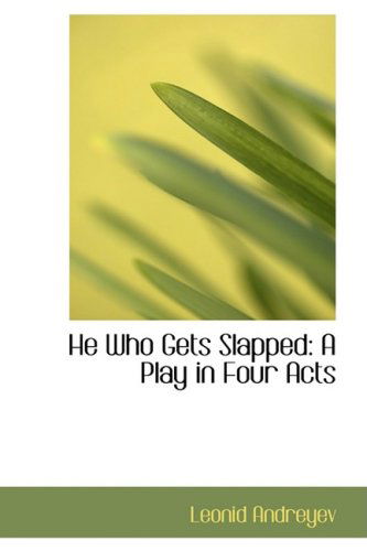 Cover for Leonid Nikolayevich Andreyev · He Who Gets Slapped: a Play in Four Acts (Hardcover Book) (2008)