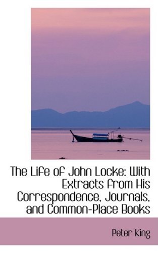 Cover for Peter King · The Life of John Locke: with Extracts from His Correspondence, Journals, and Common-place Books (Inbunden Bok) (2008)