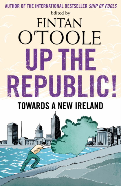 Cover for Fintan O'Toole · Up the Republic!: Towards a New Ireland (Paperback Book) [Main edition] (2012)