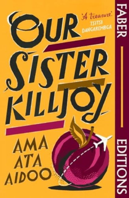 Cover for Ama Ata Aidoo · Our Sister Killjoy (Faber Editions): 'A treasure.' Tsitsi Dangarembga - Faber Editions (Paperback Book) [Main edition] (2025)