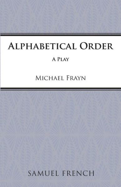 Alphabetical Order - Acting Edition S. - Michael Frayn - Bücher - Samuel French Ltd - 9780573016004 - 1. Oktober 1976