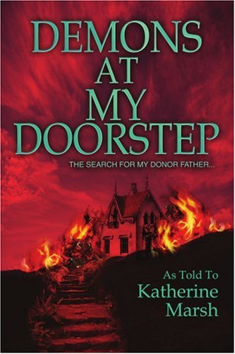 Cover for Katherine Marsh · Demons at My Doorstep: the Search for My Donor Father... (Taschenbuch) (2004)