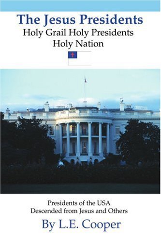 Cover for L E Cooper · The Jesus Presidents: Holy Grail Holy Presidents Holy Nation (Paperback Book) (2004)