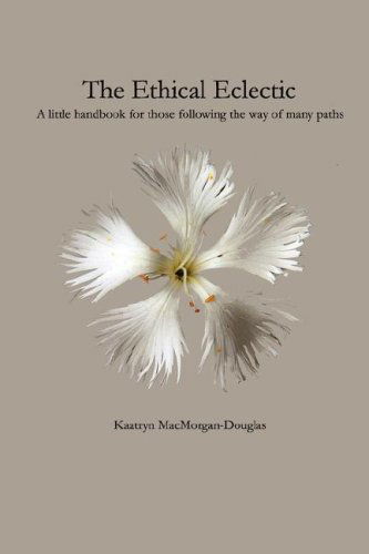 Cover for Kaatryn Macmorgan-douglas · The Ethical Eclectic (Paperback Book) (2007)