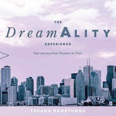 Cover for Tehana Ranatunga · DreamAlity Your Journey from Dreamer to Doer (Paperback Book) (2018)