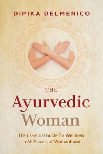 Cover for Dipika Delmenico · The Ayurvedic Woman (Paperback Book) (2018)