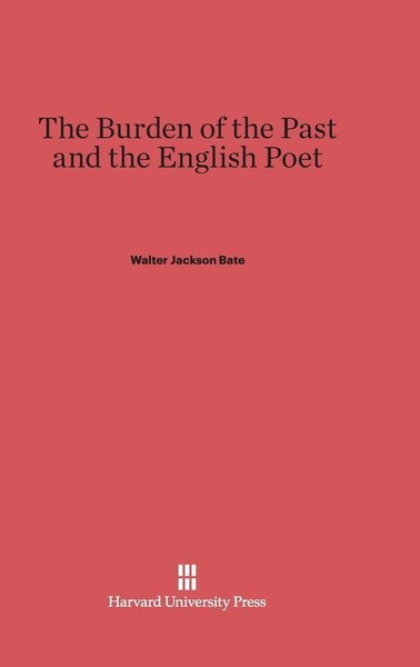 Cover for Walter Jackson Bate · The Burden of the Past and the English Poet (Gebundenes Buch) (1970)