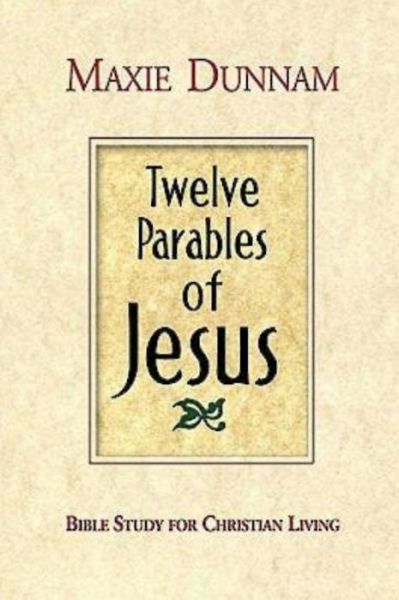 Cover for Maxie D. Dunnam · Twelve Parables of Jesus: Bible Study for Christian Living (Paperback Book) (2006)