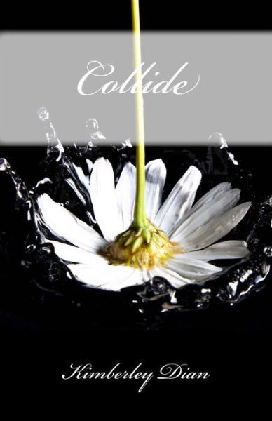 Cover for Kimberley Dian · Collide (Paperback Book) (2015)