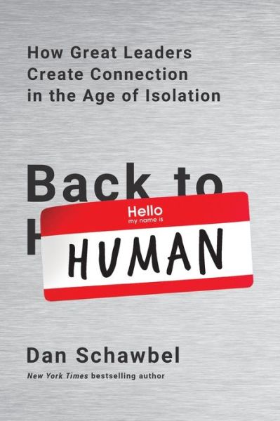 Back to Human How Great Leaders Create Connection in the Age of Isolation - Dan Schawbel - Books - Hachette Books - 9780738235004 - March 10, 2020