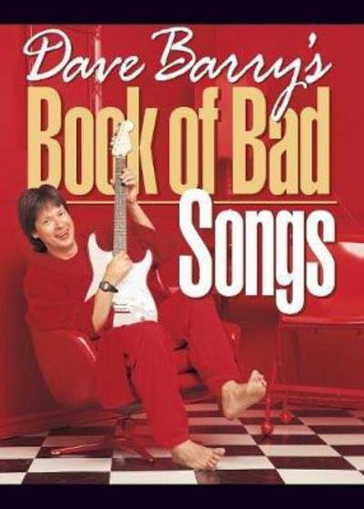 Dave Barry's Book of Bad Songs - Dave Barry - Kirjat - Andrews McMeel Publishing - 9780740706004 - keskiviikko 1. maaliskuuta 2000
