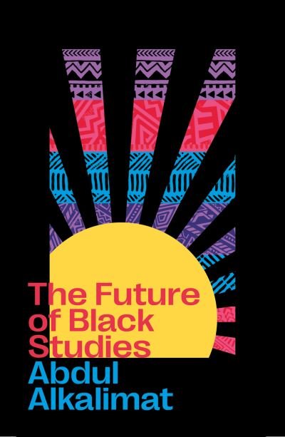 Cover for Alkalimat, Abdul (University of Illinois at Urbana Champaign) · The Future of Black Studies (Paperback Bog) (2022)