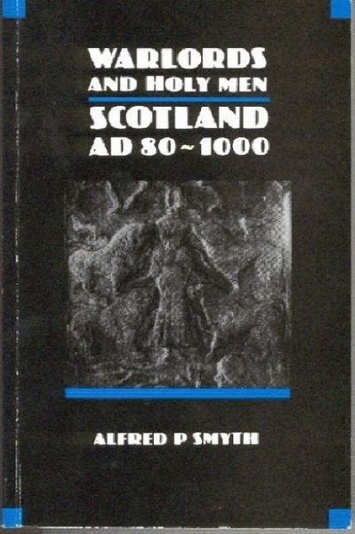 Cover for Alfred P. Smyth · Warlords and Holy Men: Scotland, A.D.80-1000 - New History of Scotland (Paperback Book) (1989)