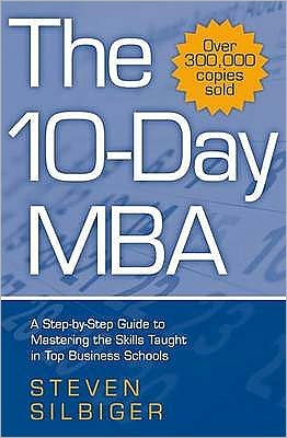 Cover for Steven Silbiger · The 10-Day MBA: A step-by-step guide to mastering the skills taught in top business schools (Paperback Book) (2010)