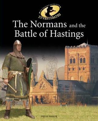 The History Detective Investigates: The Normans and the Battle of Hastings - History Detective Investigates - Philip Parker - Livros - Hachette Children's Group - 9780750268004 - 10 de maio de 2012