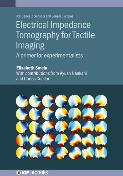 Cover for Smela, Elisabeth (Professor, University of Maryland (United States)) · Electrical Impedance Tomography for Tactile Imaging: A primer for experimentalists - IOP ebooks (Hardcover bog) (2024)