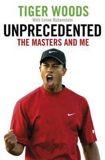 Cover for Tiger Woods · Unprecedented: The Masters and Me (Paperback Book) (2017)