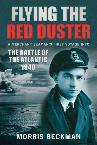 Cover for Morris Beckman · Flying the Red Duster: A Merchant Seaman's First Voyage into the Battle of the Atlantic 1940 (Paperback Book) (2011)