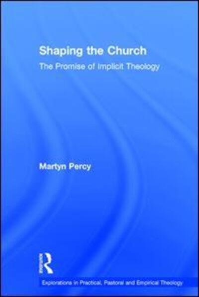 Cover for Martyn Percy · Shaping the Church: The Promise of Implicit Theology (Gebundenes Buch) [New edition] (2010)