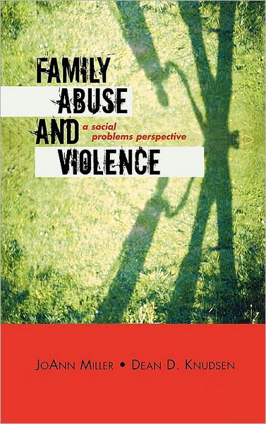 Cover for JoAnn Miller · Family Abuse and Violence: A Social Problems Perspective - Violence Prevention and Policy (Hardcover Book) (2006)